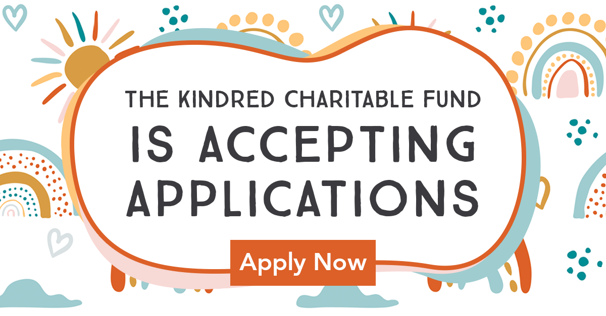 The Kindred Charitable Fund is accepting applications.